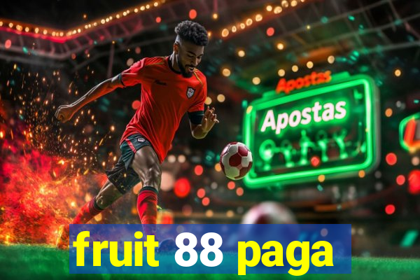 fruit 88 paga